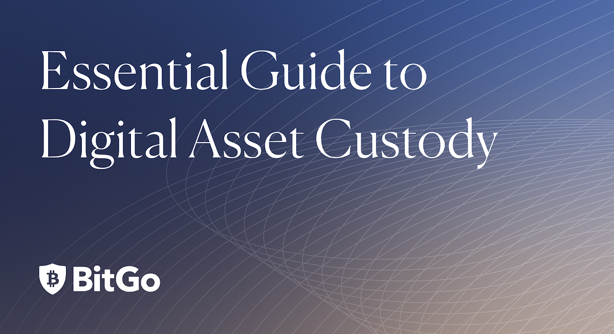 Essential Guide to Digital Asset Custody How to Pick the Optimal