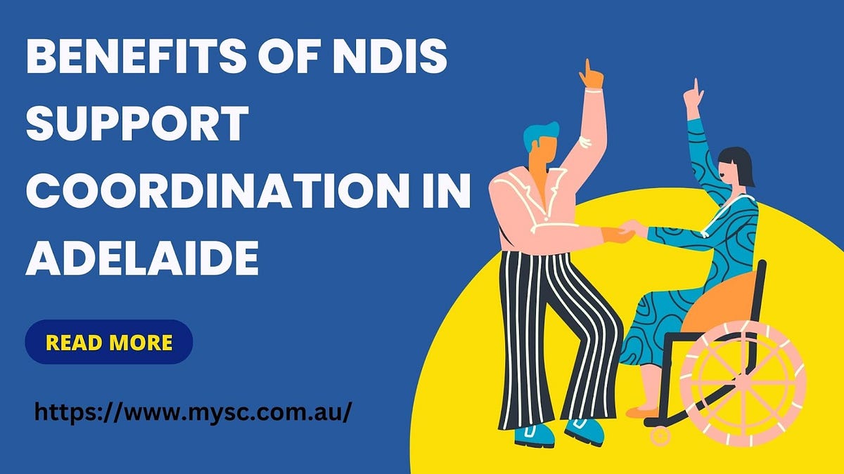 Unlocking the Full Potential of NDIS Support Coordination in Adelaide by Tate Nov, 2023 Medium