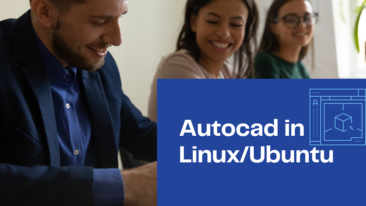 Autocad in Linux/Ubuntu. For the enthralling world of… by Abishek