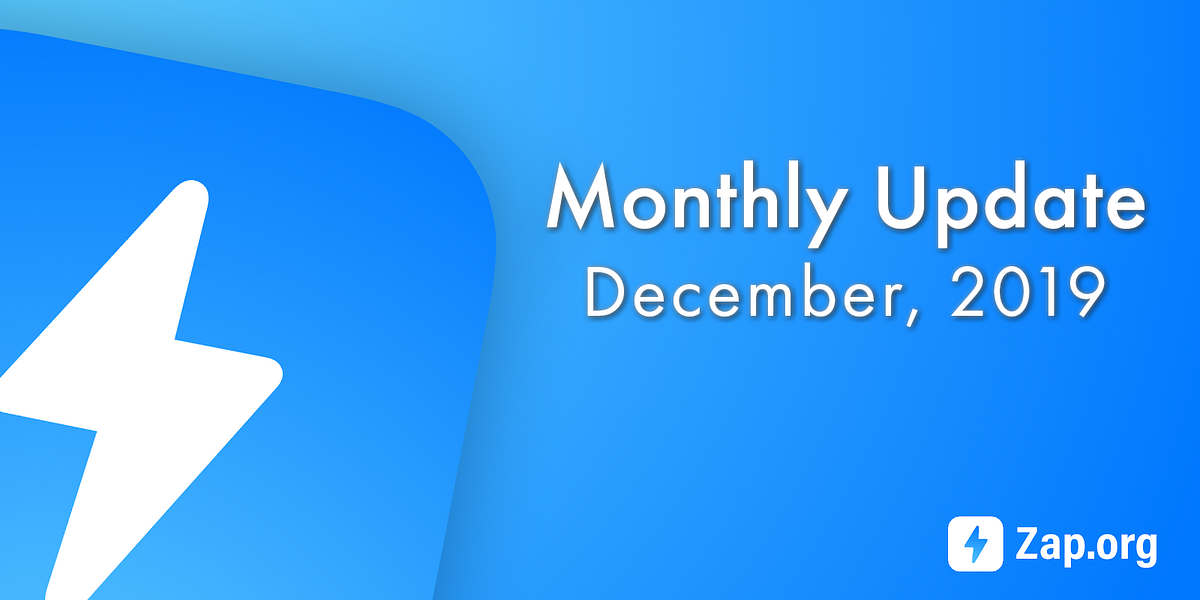 Zap December Update 2019. First, A Recap of the Year 2019 | by Stefan ...