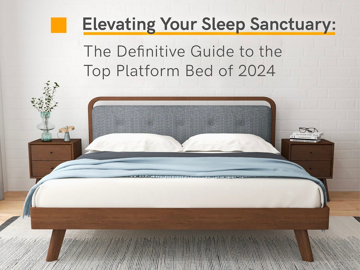 Top Platform Beds 2024 Style, Durability, Design Medium