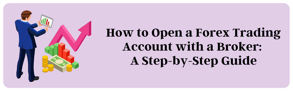 How to Open a Forex Trading Account with a Broker: A Step-by-Step Guide |  by Forex_Class | Medium
