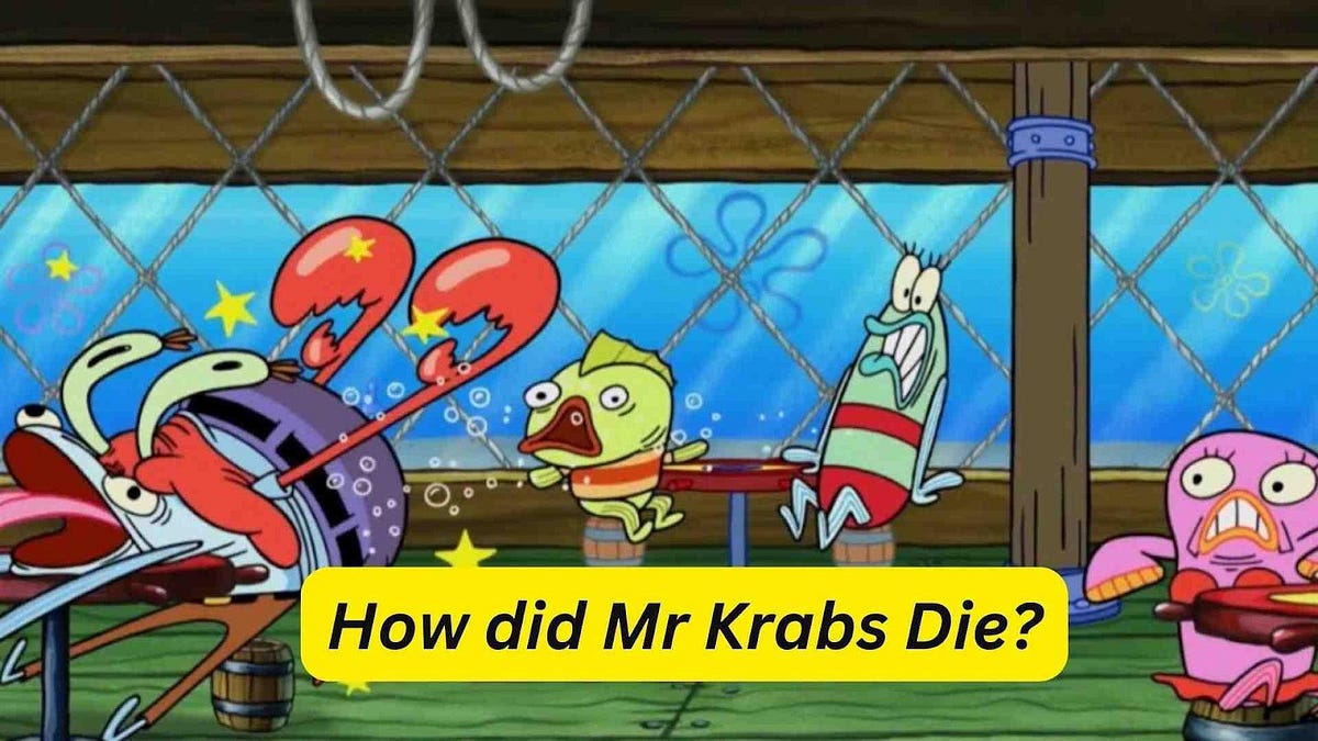 How did Mr Krabs Die. The series of SpongeBob SquarePants did… | by Javaria  Khalid | Medium