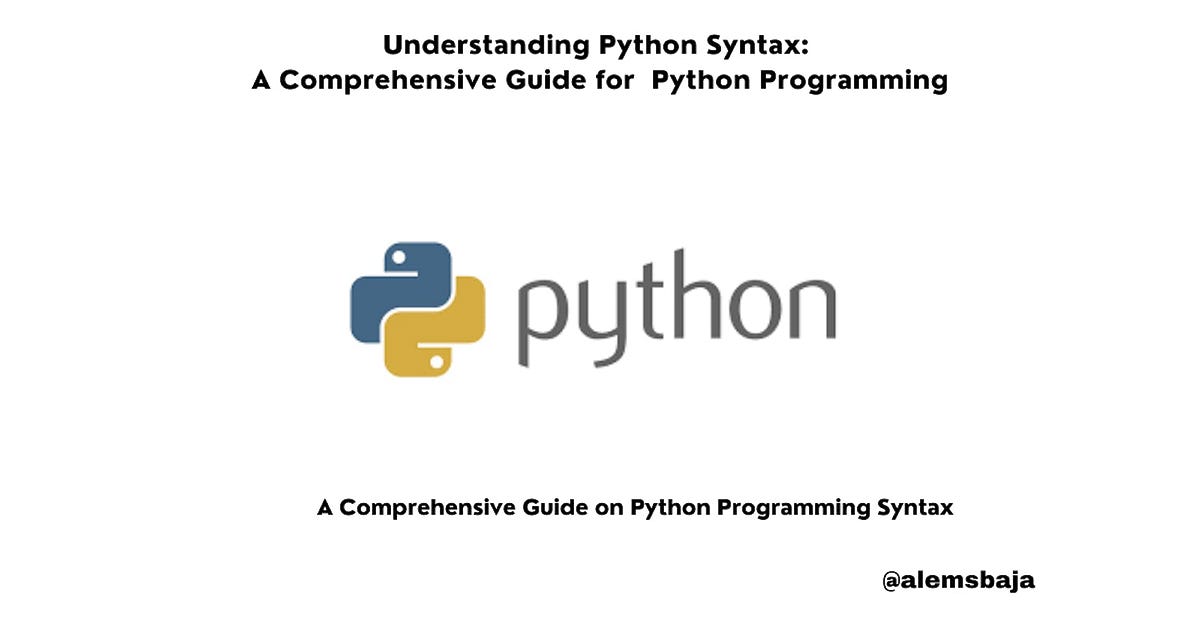 Understanding Python Syntax: A Comprehensive Guide for Python ...