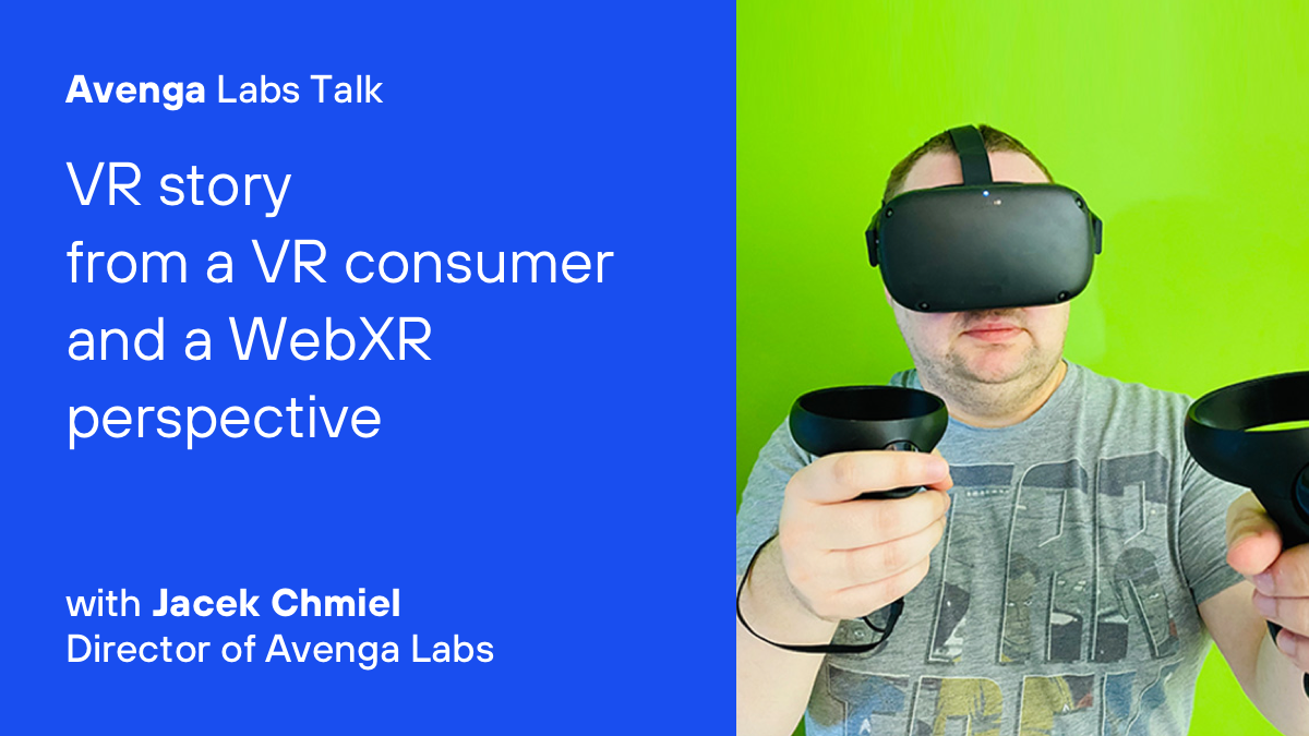 VR story — from a VR consumer and a XR perspective by Jacek Chmiel