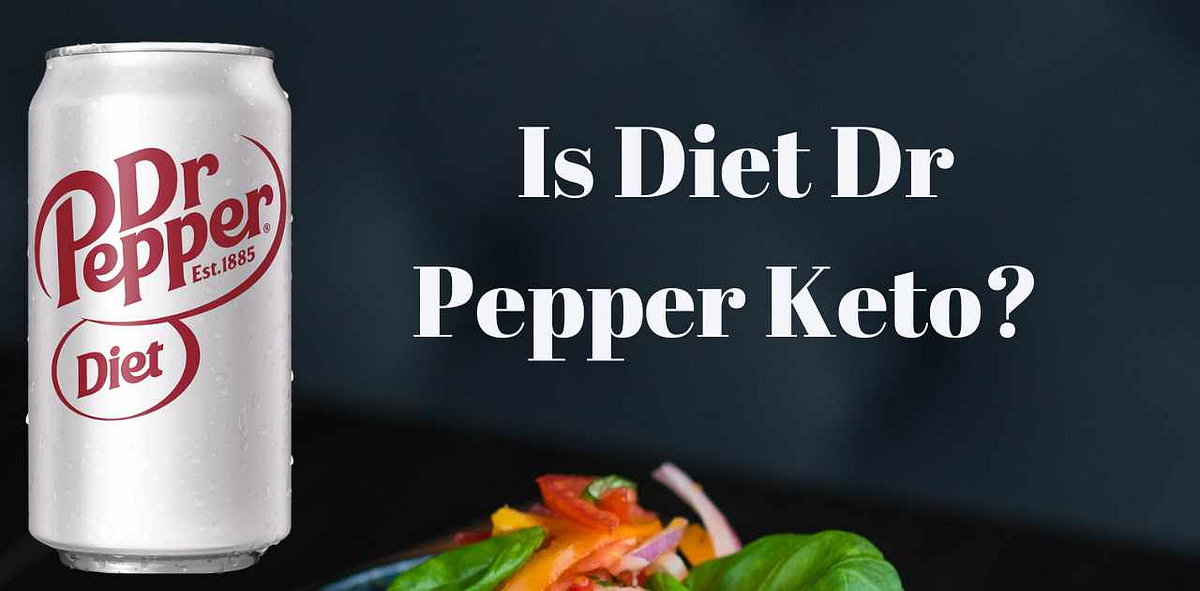Is Diet Dr Pepper KetoFriendly? Everything You Need to Know by Baga