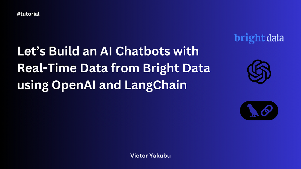 How to Enhance AI Chatbots with Real-Time Data from Bright Data using OpenAI and LangChain