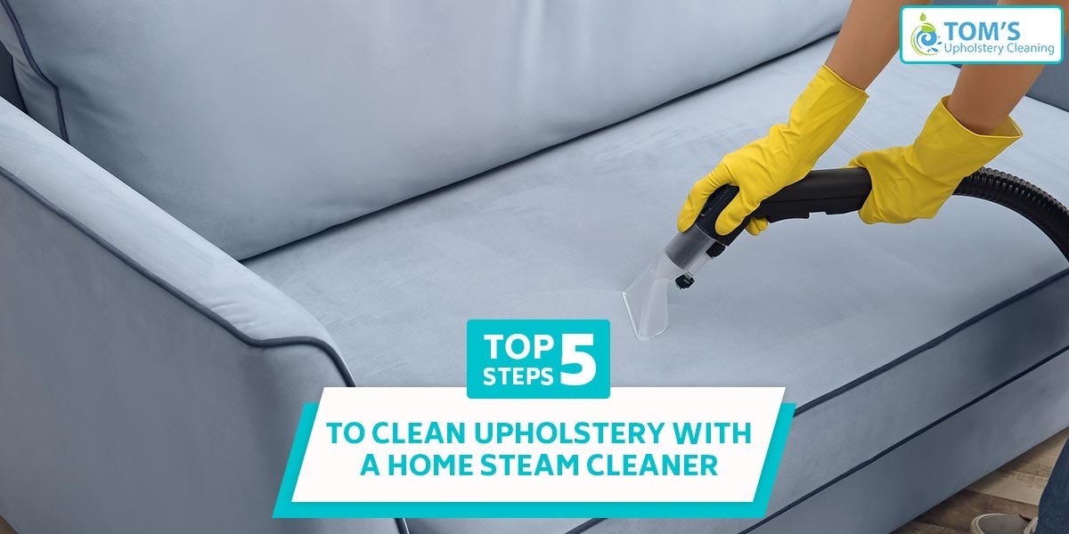5 Steps To Clean Upholstery With A Home Steam Cleaner by Toms