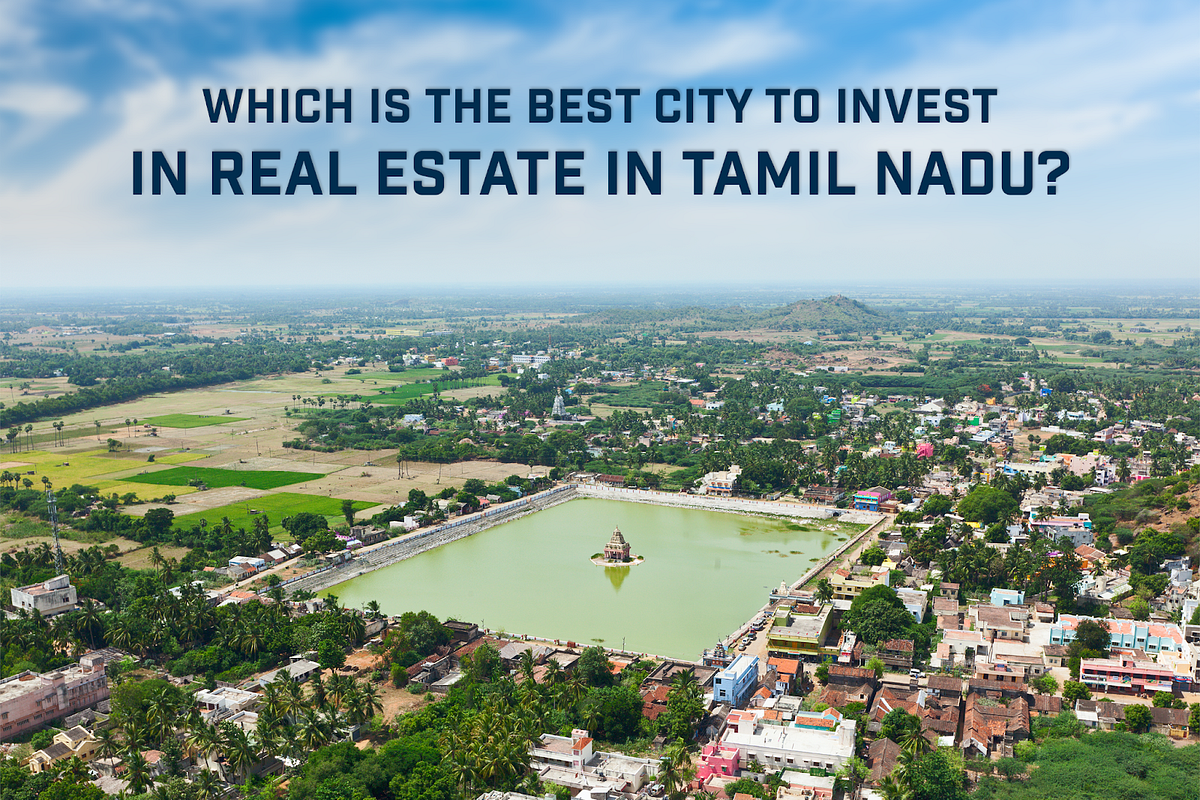 Which is the best city for real estate investment in Tamil Nadu? by