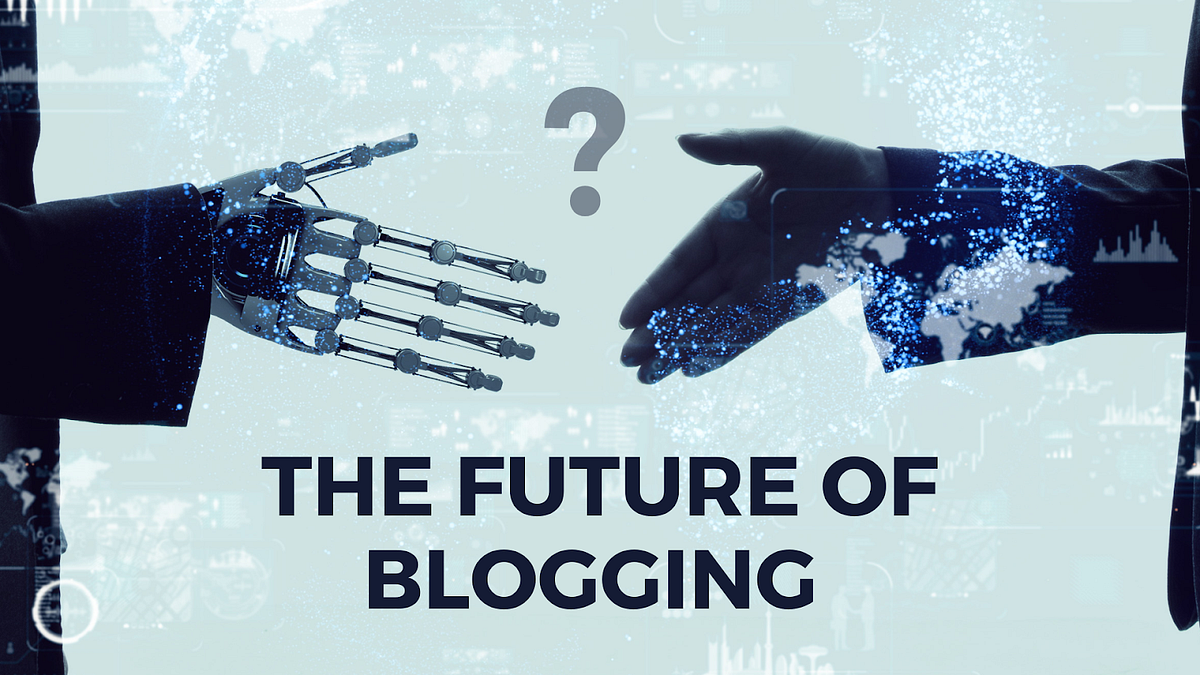 The Future of Blogging 2024 How to Stay Relevant and Successful Medium
