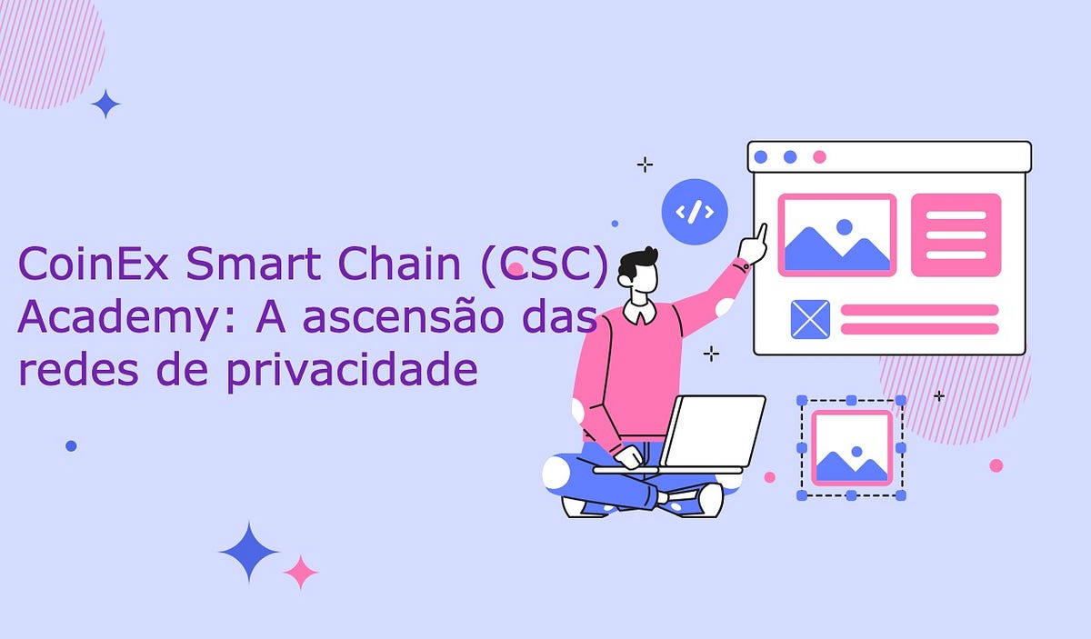 CoinEx Smart Chain (CSC) Academy: A ascensão das redes de privacidade ...