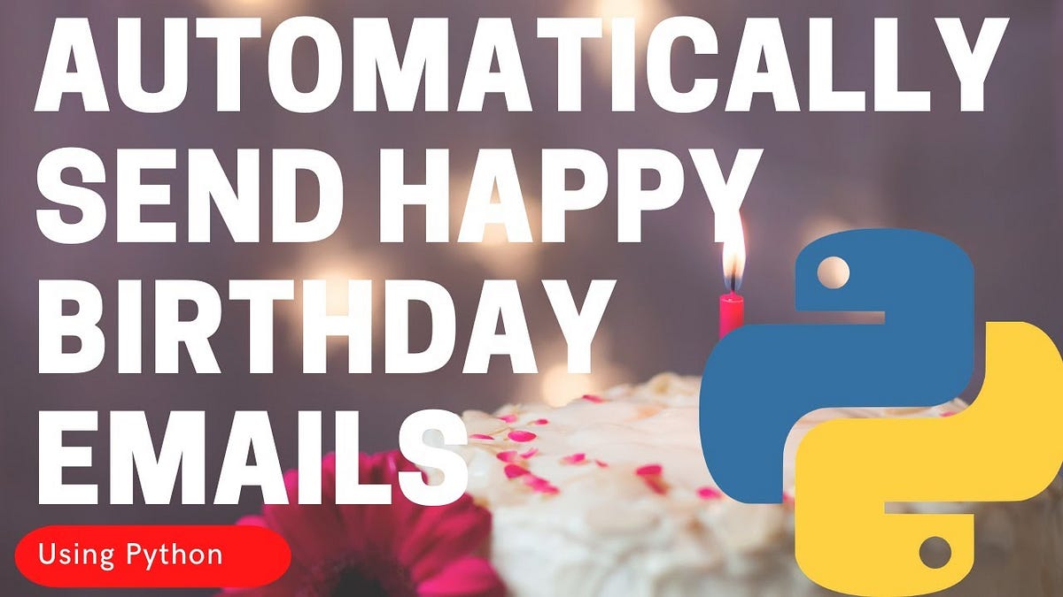Automate The Boring Stuff: Automatically Send Happy Birthday Emails ...