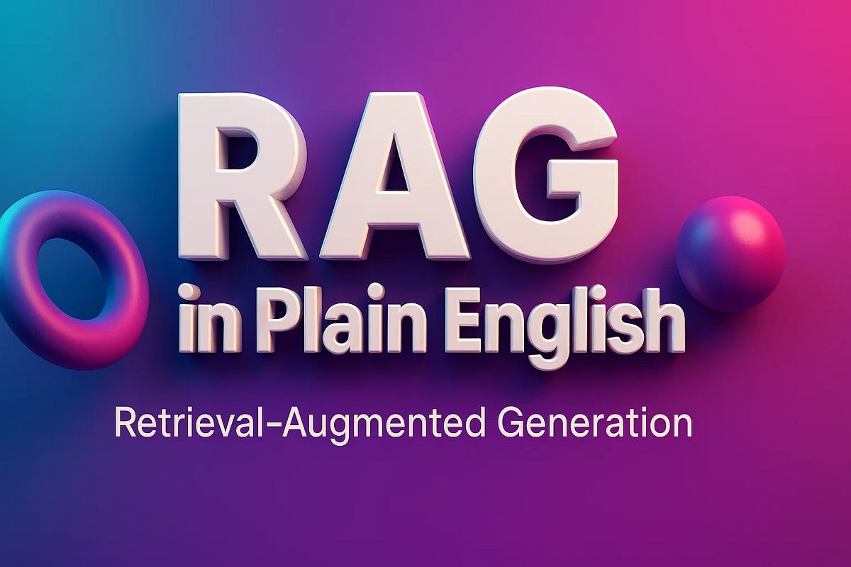 RAG in Plain English: Retrieval-Augmented Generation | by Tera Byte 26 ...