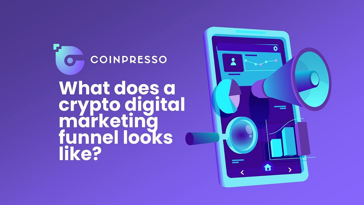 What does a Crypto Digital Marketing Funnel look like? | by Coinpresso team  | Medium