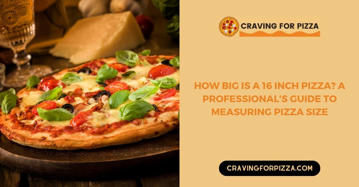 How Big is a 16 Inch Pizza? A Professional Guide to Pizza Sizes by