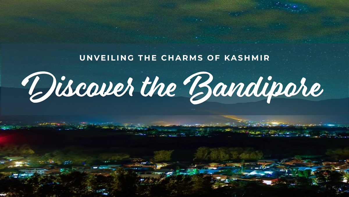 Unveiling the Charms of Bandipore district : A Hidden Gem of Jammu and ...