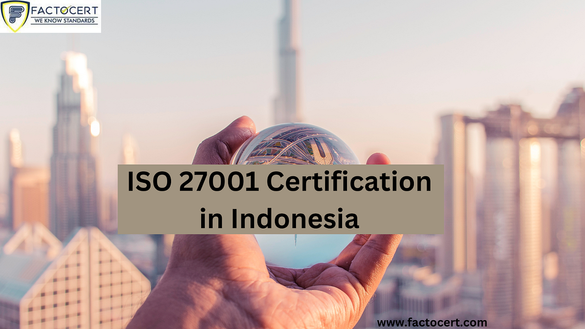 How Iso 27001 Certification In Indonesia Helps To Face Challenges By