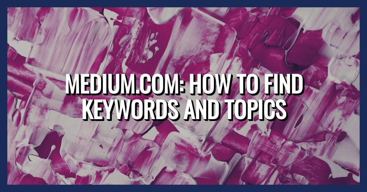 Medium.com: How to Find Keywords and Topics | by Ai WanderingNut News ...