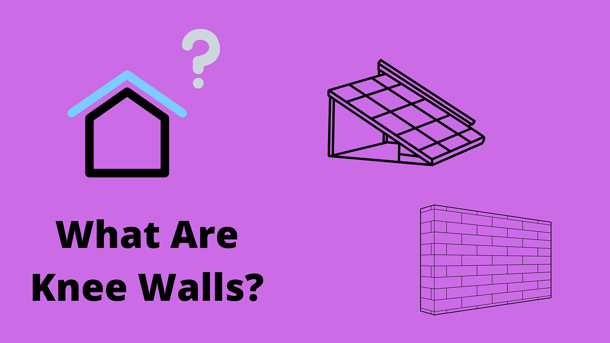 What Are Knee Walls And Why You Need Them by Robin Mathew Medium