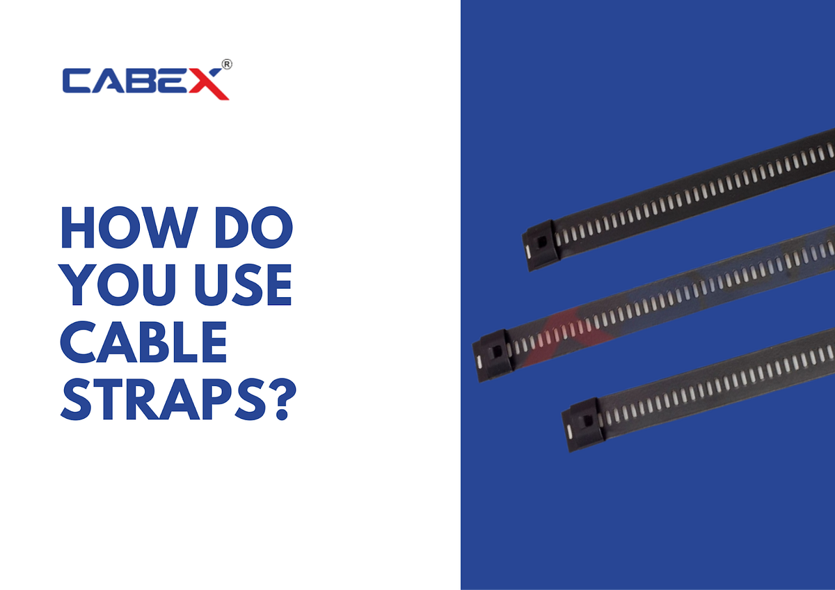 How Do You Use Cable Straps?. Introduction by Cabex India Medium