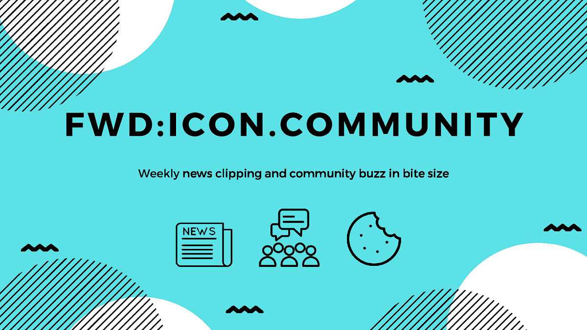 [2019.02.18] FWD:ICON.COMMUNITY. Isn’t it hard to follow up on what’s ...