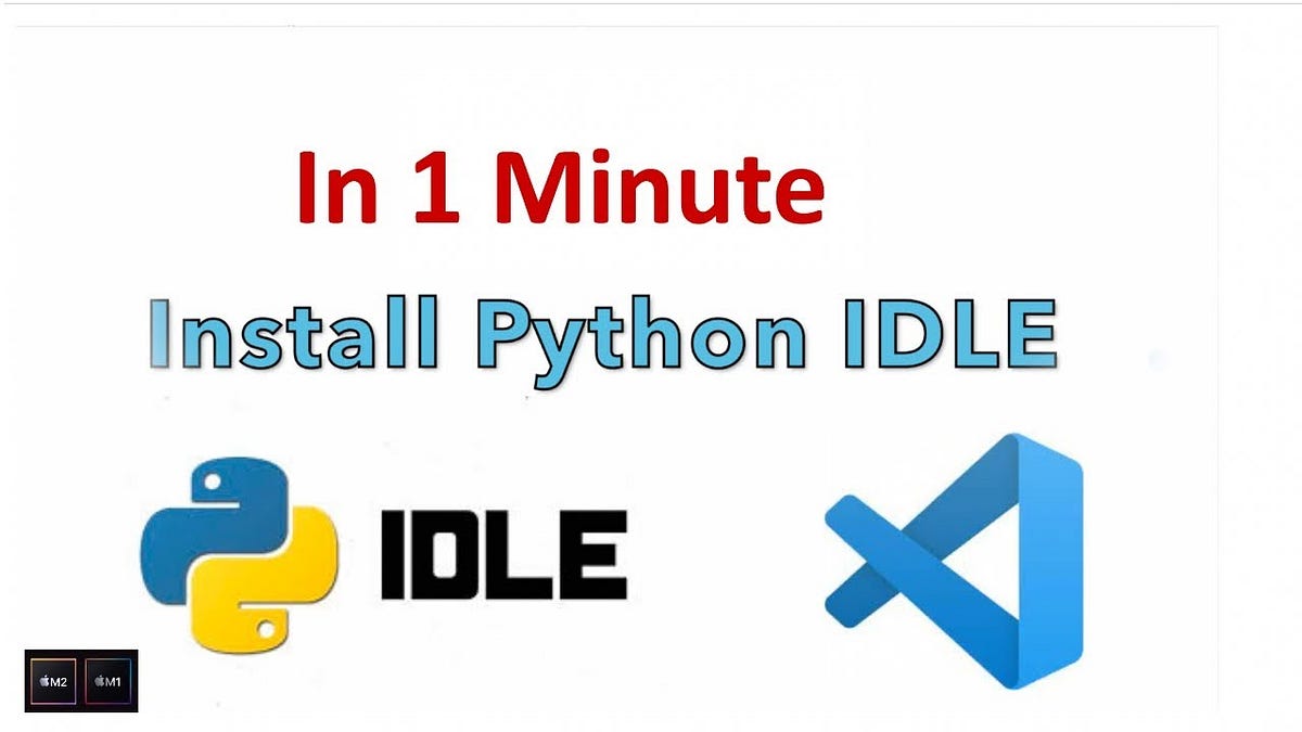 How to Install Python IDLE + VSCode - Cloud & Data Science - Medium