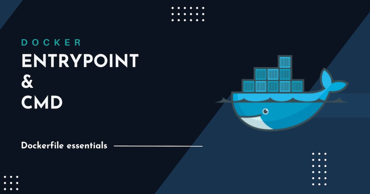 DOCKER: The ENTRYPOINT and CMD. In a Dockerfile, the use of ENTRYPOINT ...