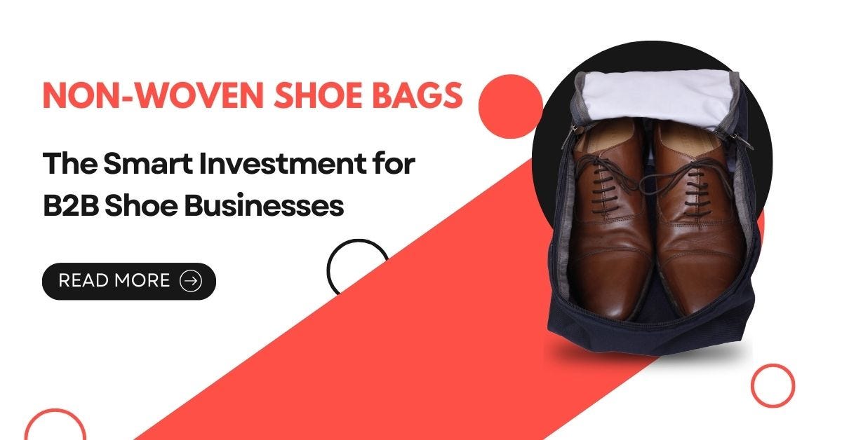 Non-Woven Shoe Bags: The Smart Investment for B2B Shoe Businesses | by ...