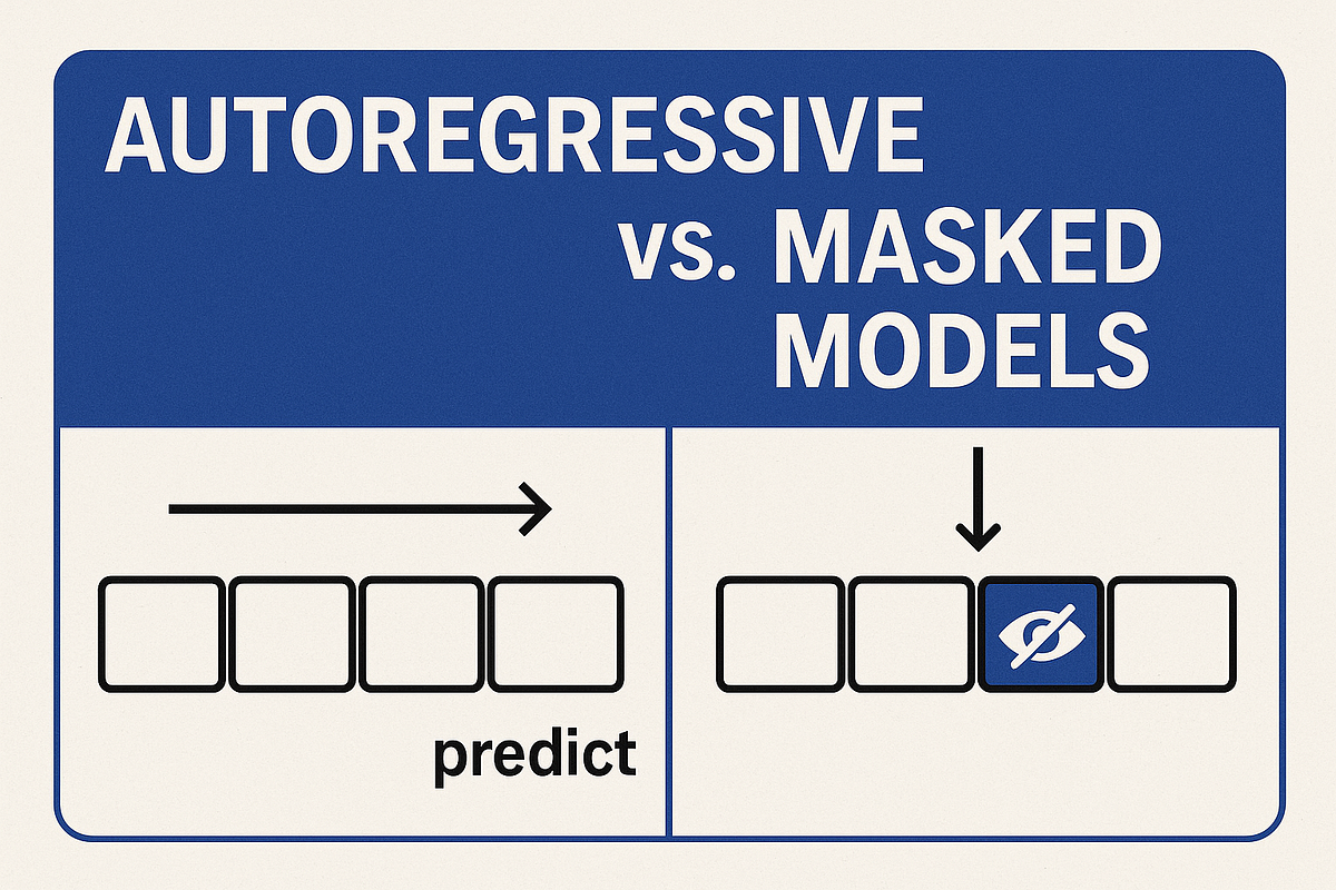 Autoregressive vs. Masked Models. A practical guide to choosing the ...