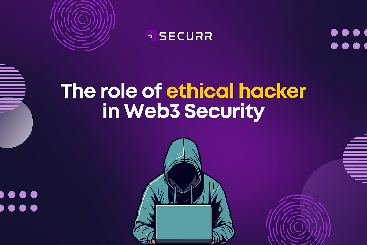 The Role of Ethical Hackers in Web3 Security