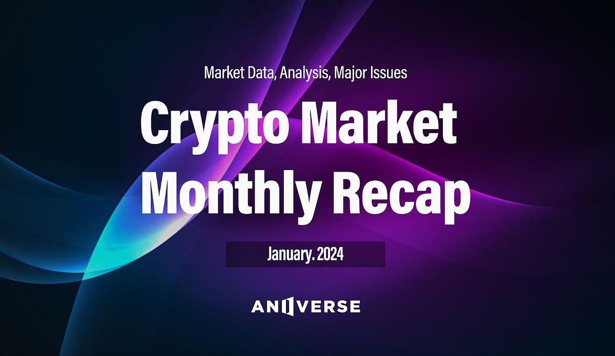 Cryptocurrency Market: Monthly Recap_Jan 2024 | by ANIVERSE | ANIVERSE |  Medium