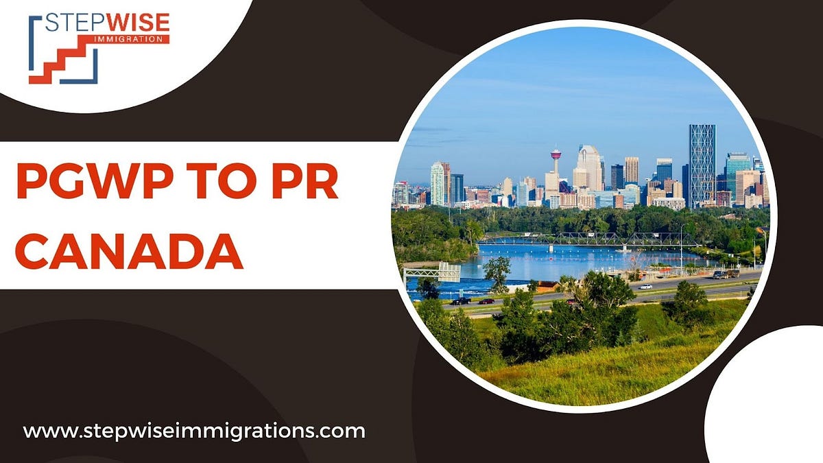 PGWP to PR Canada. PGWP To PR Canada As we all know… by Stepwise Immigration Medium