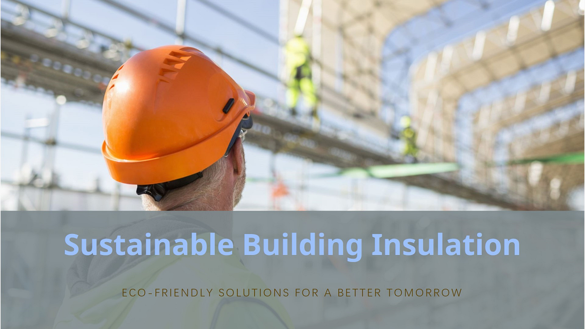 Beautiful view of Sustainable Building Insulation