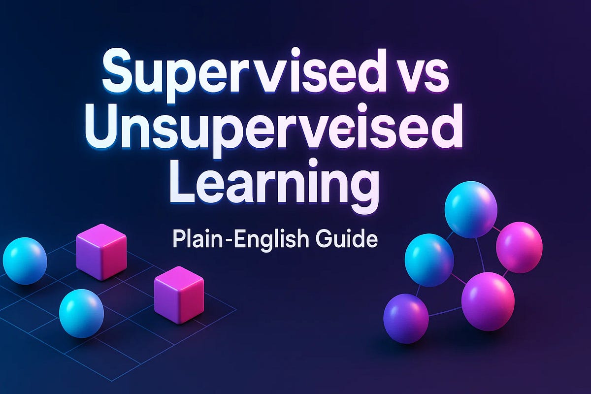 Supervised vs Unsupervised Learning: Plain-English Guide | by Tera Byte ...
