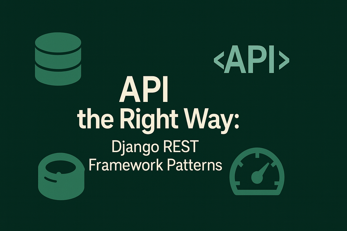 API the Right Way: Django REST Framework PatternsAPI the Right Way ...