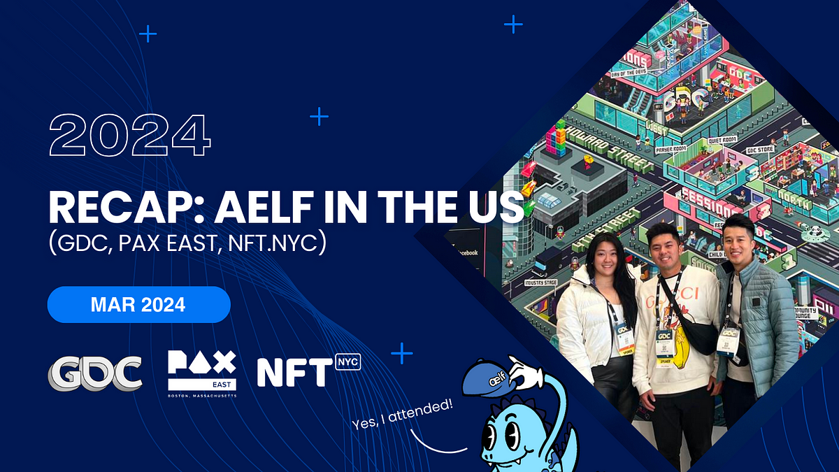 Recap aelf in the US (GDC, PAX East, NFT.NYC) by ælf aelf Apr