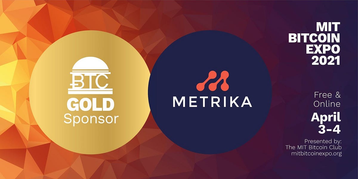 Key Takeaways from the MIT Bitcoin Expo 2021 by Metrika Medium