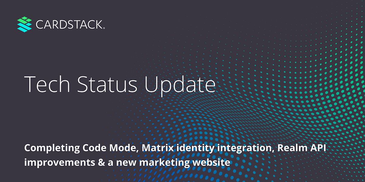 Tech Status Update. Completing Code Mode, Matrix Identity… | by ... 