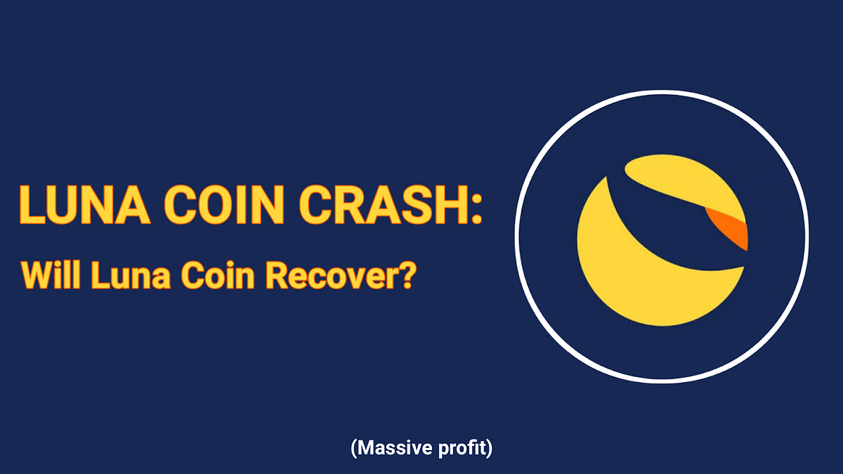 Luna Coin Crash — Will Luna Coin Recover? | by Justice Osamuyimen |  Coinmonks | Medium
