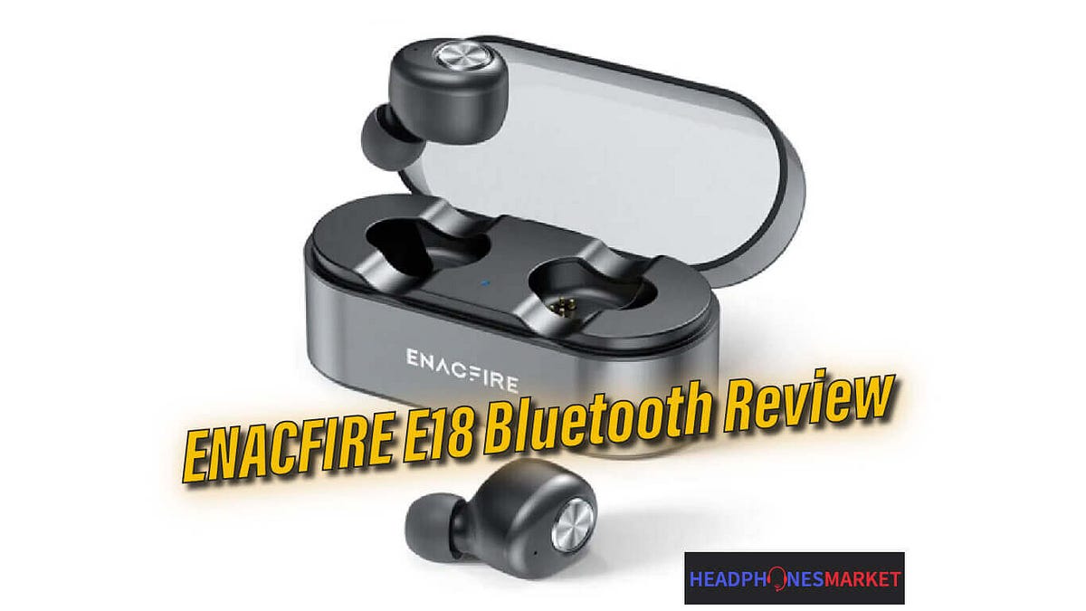 ENACFIRE E18 Bluetooth Review. True wireless technology is a new… | by  usman rajpoot | Medium
