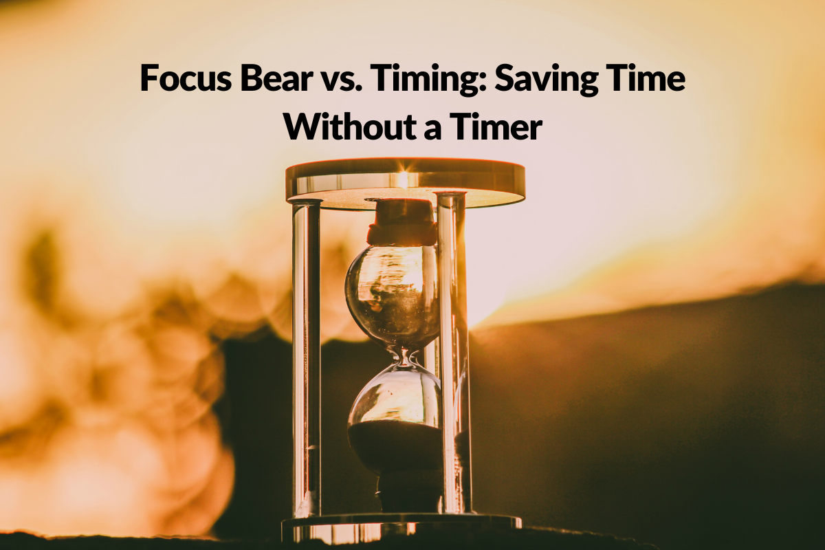 Focus Bear vs. Timing: Saving Time Without a Timer | by Focus Bear Team ...