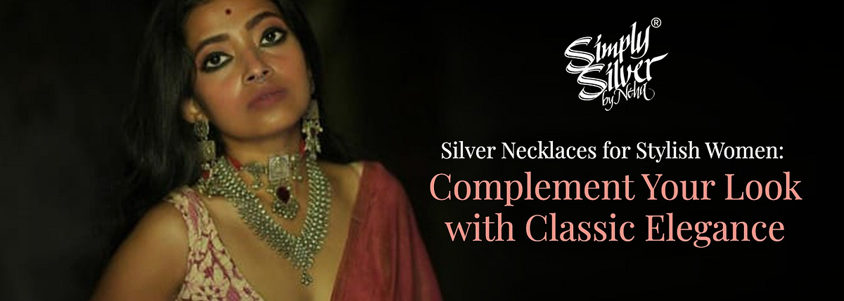 Silver Necklaces for Stylish Women: Elevate Your Look with Classic ...