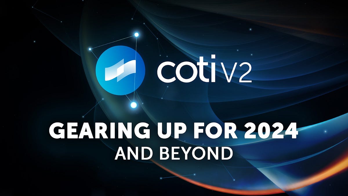 How COTI is Gearing Up for 2024 and Beyond | by COTI | COTI | Medium