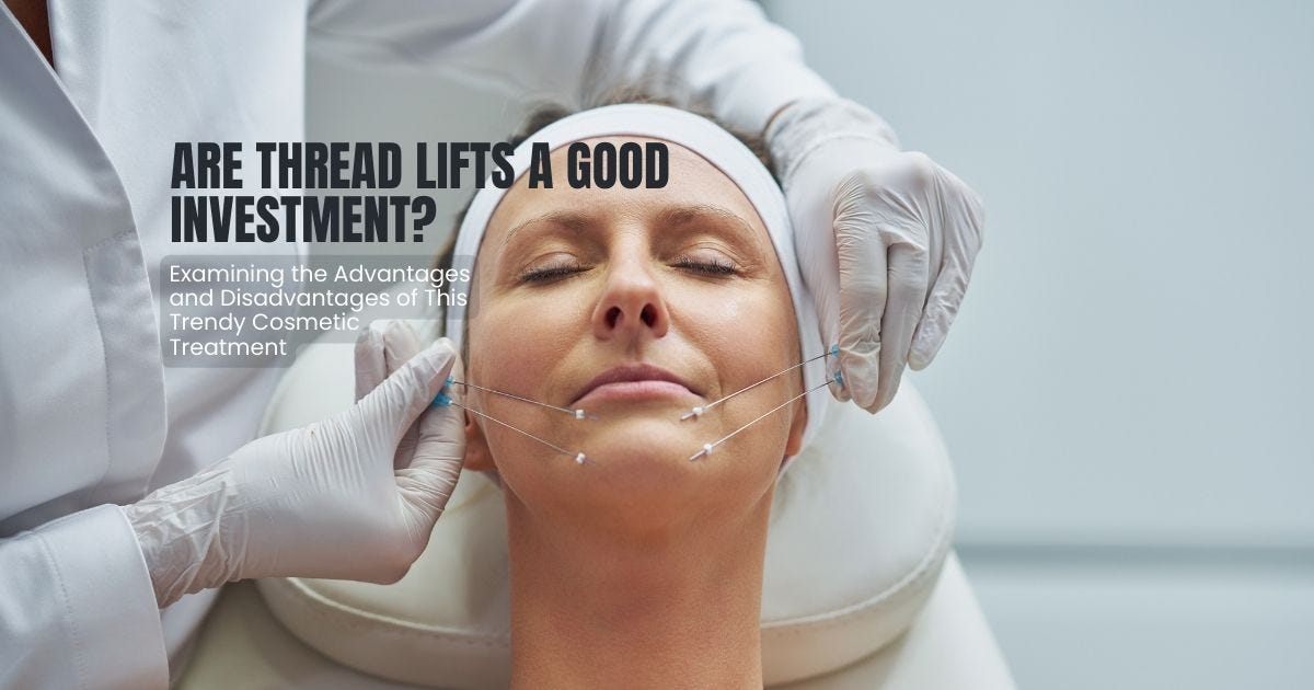 Is a Thread Lift Right for You? Weighing the Advantages and