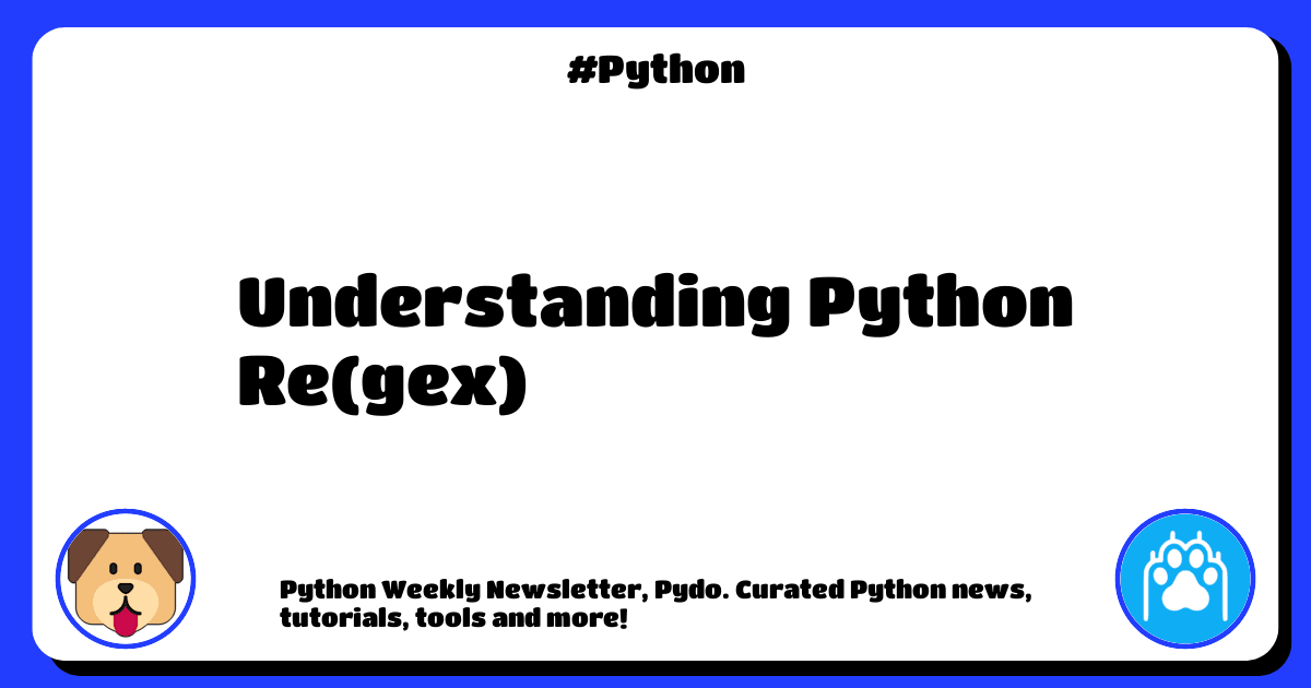 🐶 Python Weekly #375: Understanding Python Re(gex) | by FAUN Developer ...