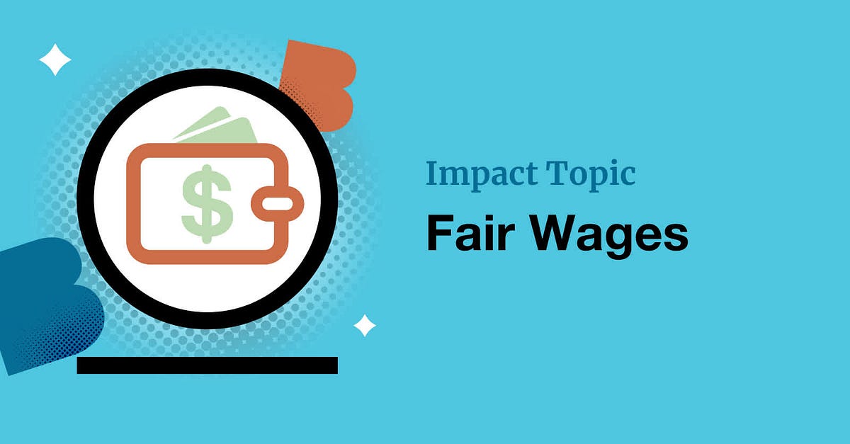 B Corp Impact Topic: Fair Wages. Evolving The Standards For B Corp ...