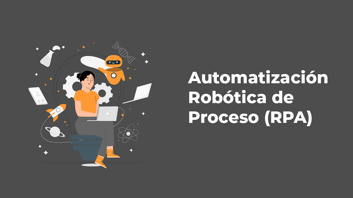 Automatización Robótica de Procesos (RPA) | by D-TI Soluciones | Medium