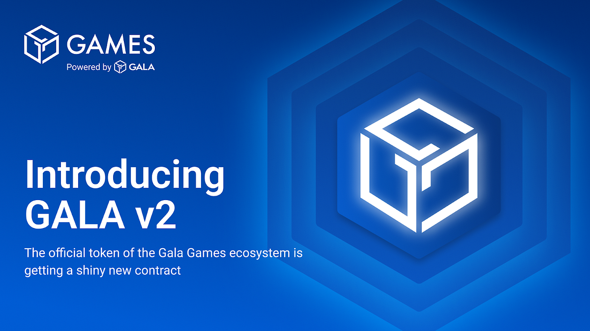 Introducing GALA(v2) A New Era for the Gala Games Ecosystem by Gala