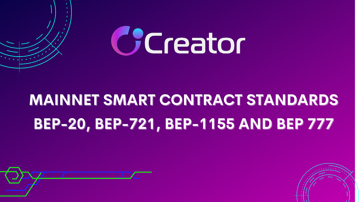 Mainnet smart contract standards: BEP-20, BEP-721, BEP-1155 and BEP 777 |  by Creator Platform | Medium