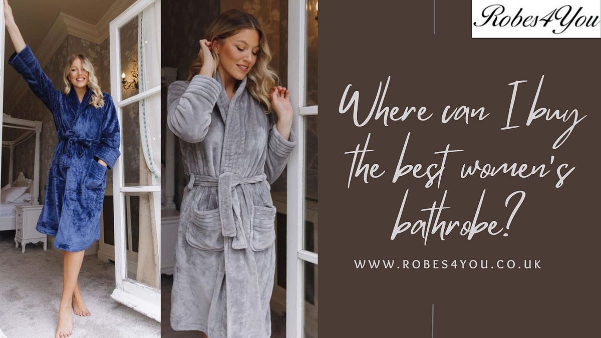 Where can I buy the best women’s bathrobe? by Robes4you2 UK Oct